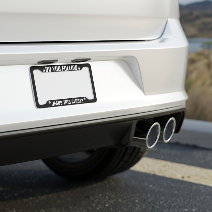 Do You Follow Jesus This Close License Plate Frame